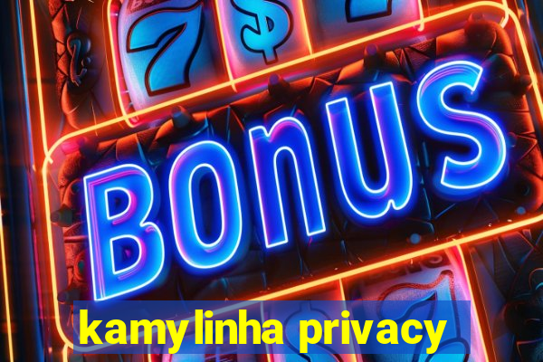 kamylinha privacy